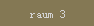 raum 3