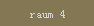 raum 4