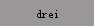 drei