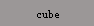 cube